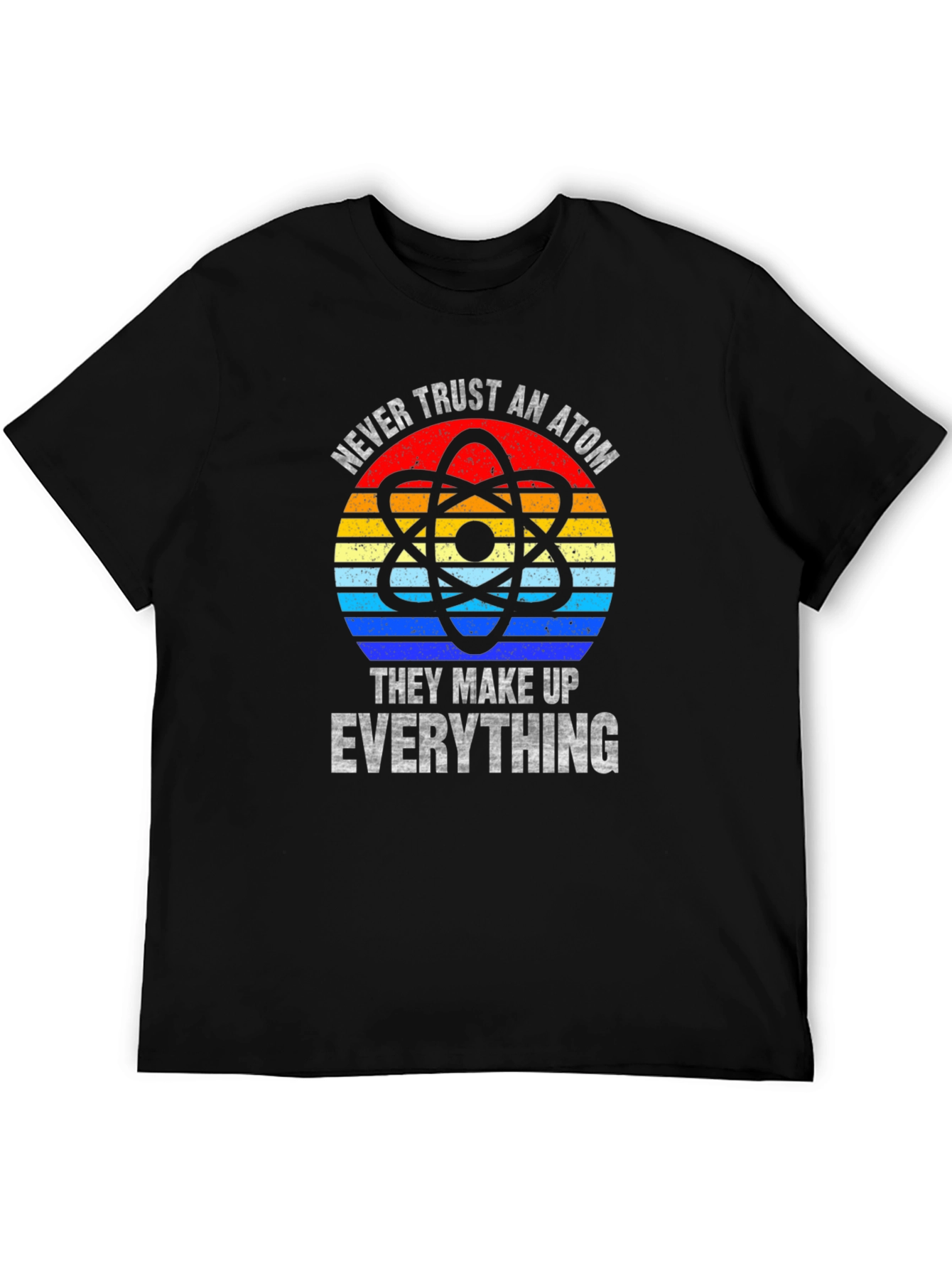 Never Trust An Atom T-Shirt