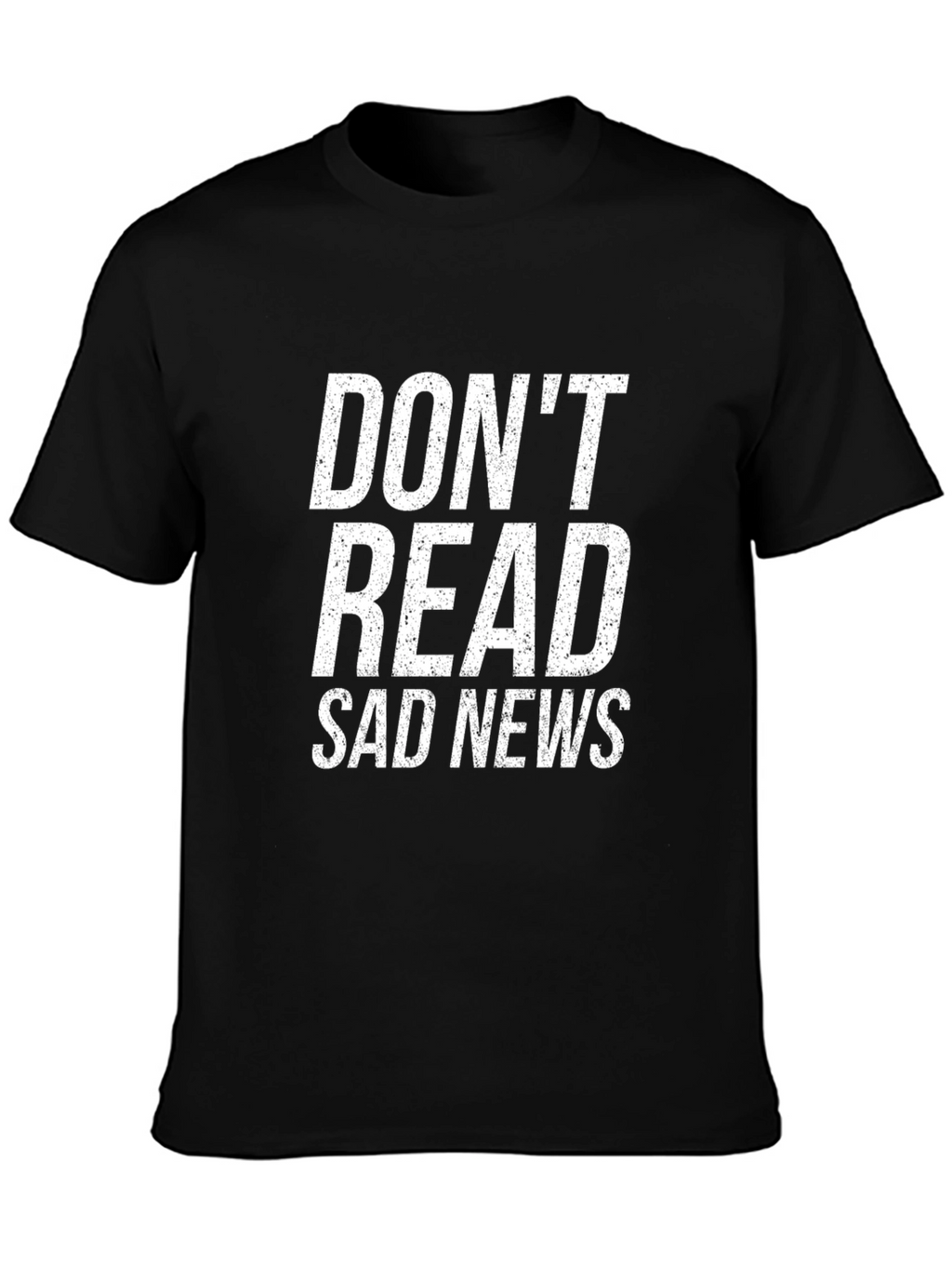 Dont Read Sad News Graphic Tee - Unisex