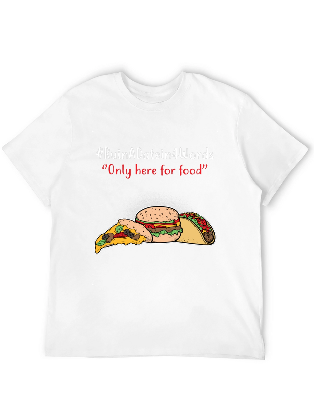 Ruin A Date Funny Food T-Shirt