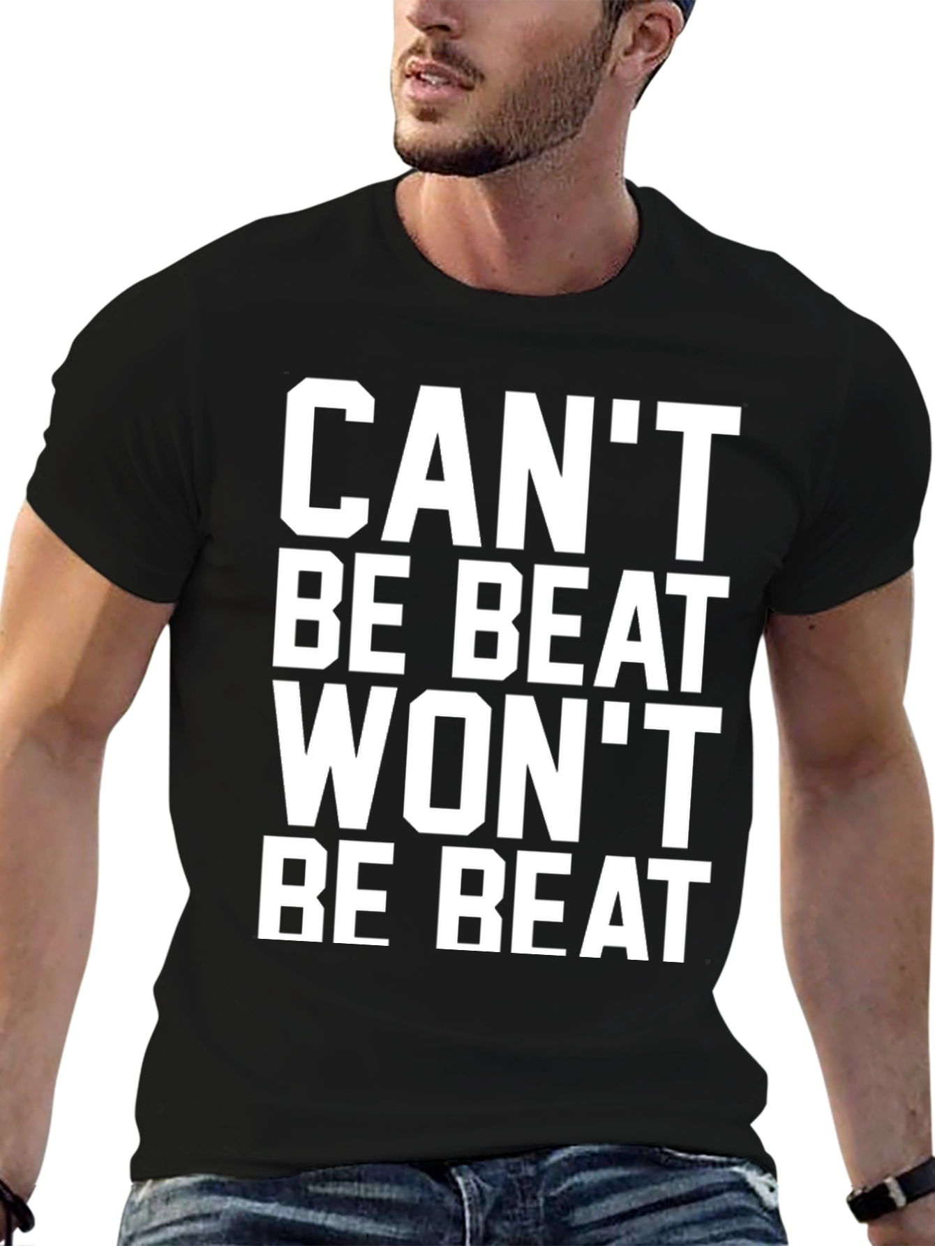 Cant Be Beat Wont Be Beat T-Shirt