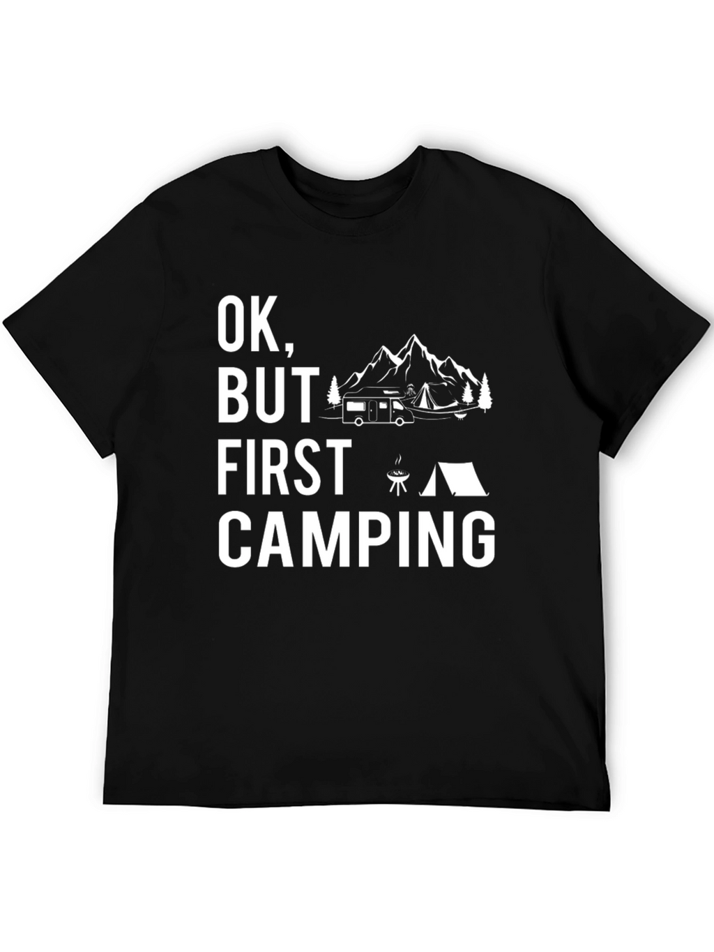 Ok But First Camping T-Shirt