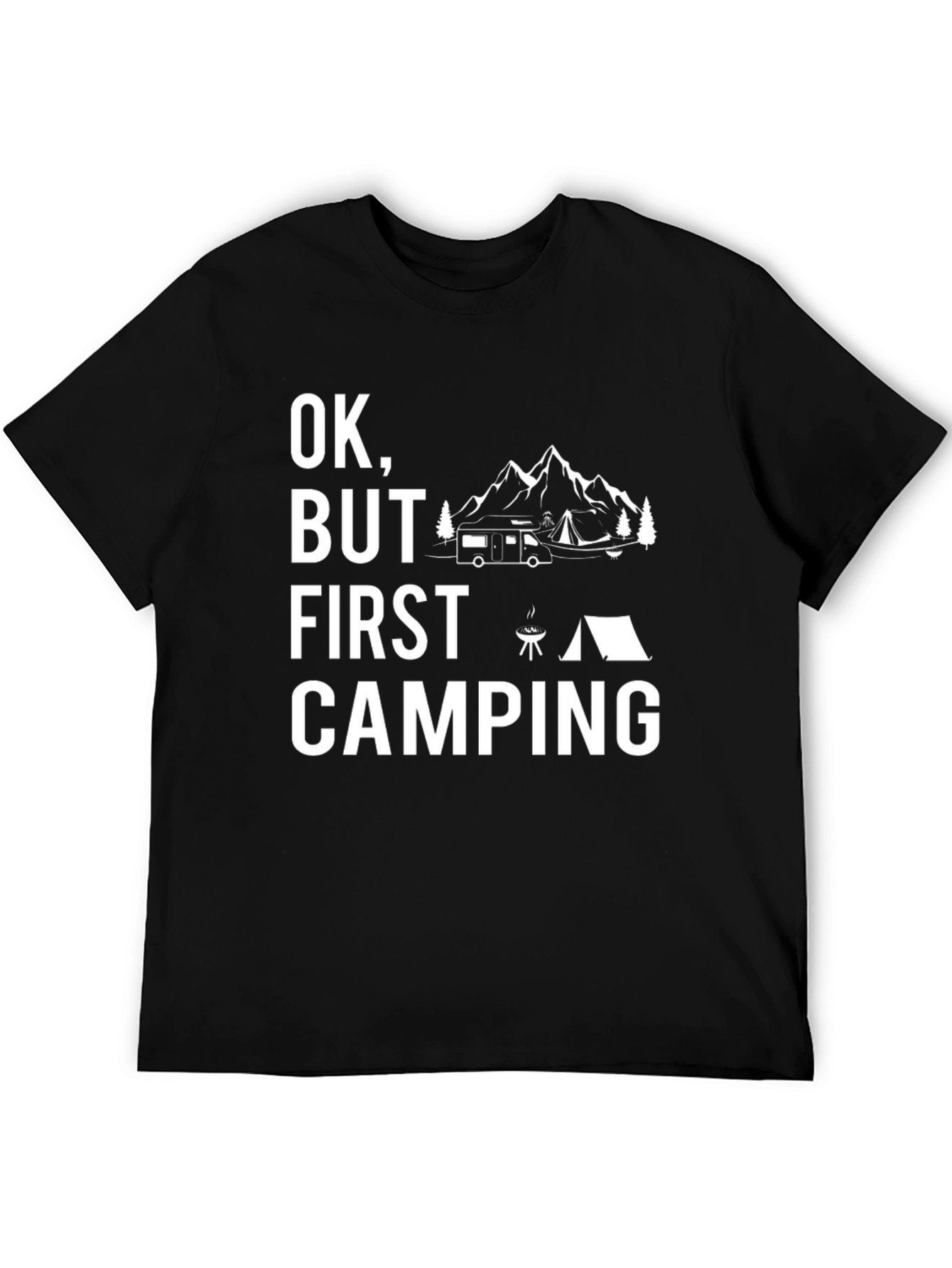 Ok But First Camping T-Shirt