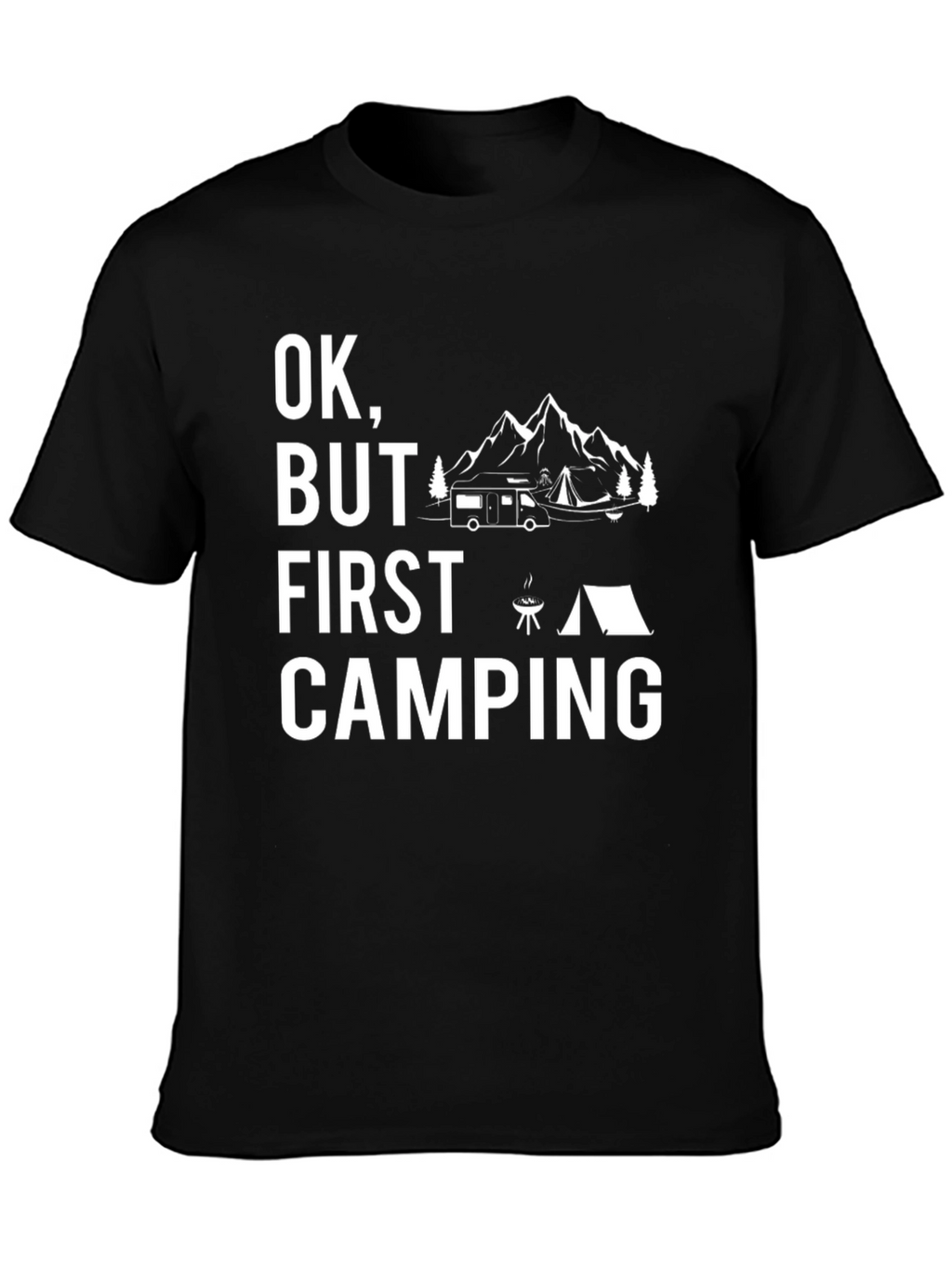 Ok But First Camping T-Shirt