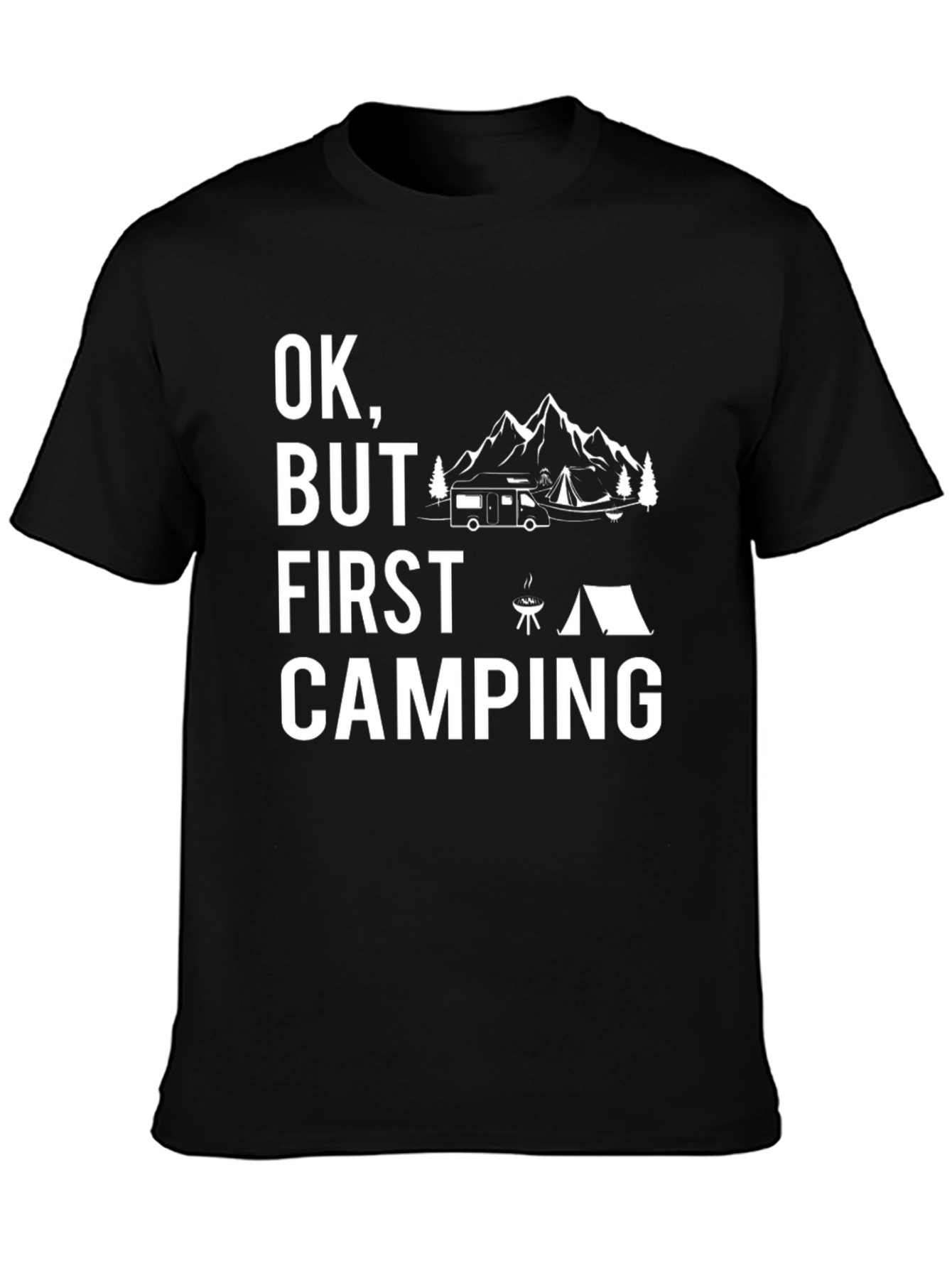 Ok But First Camping T-Shirt