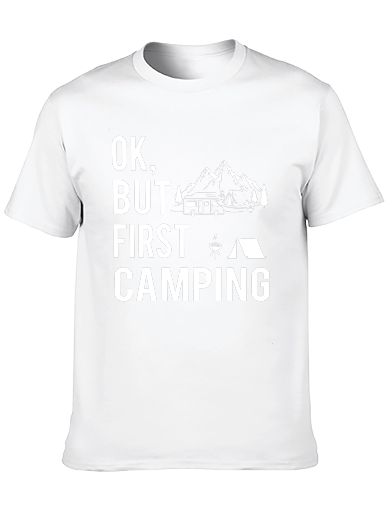 Ok But First Camping T-Shirt