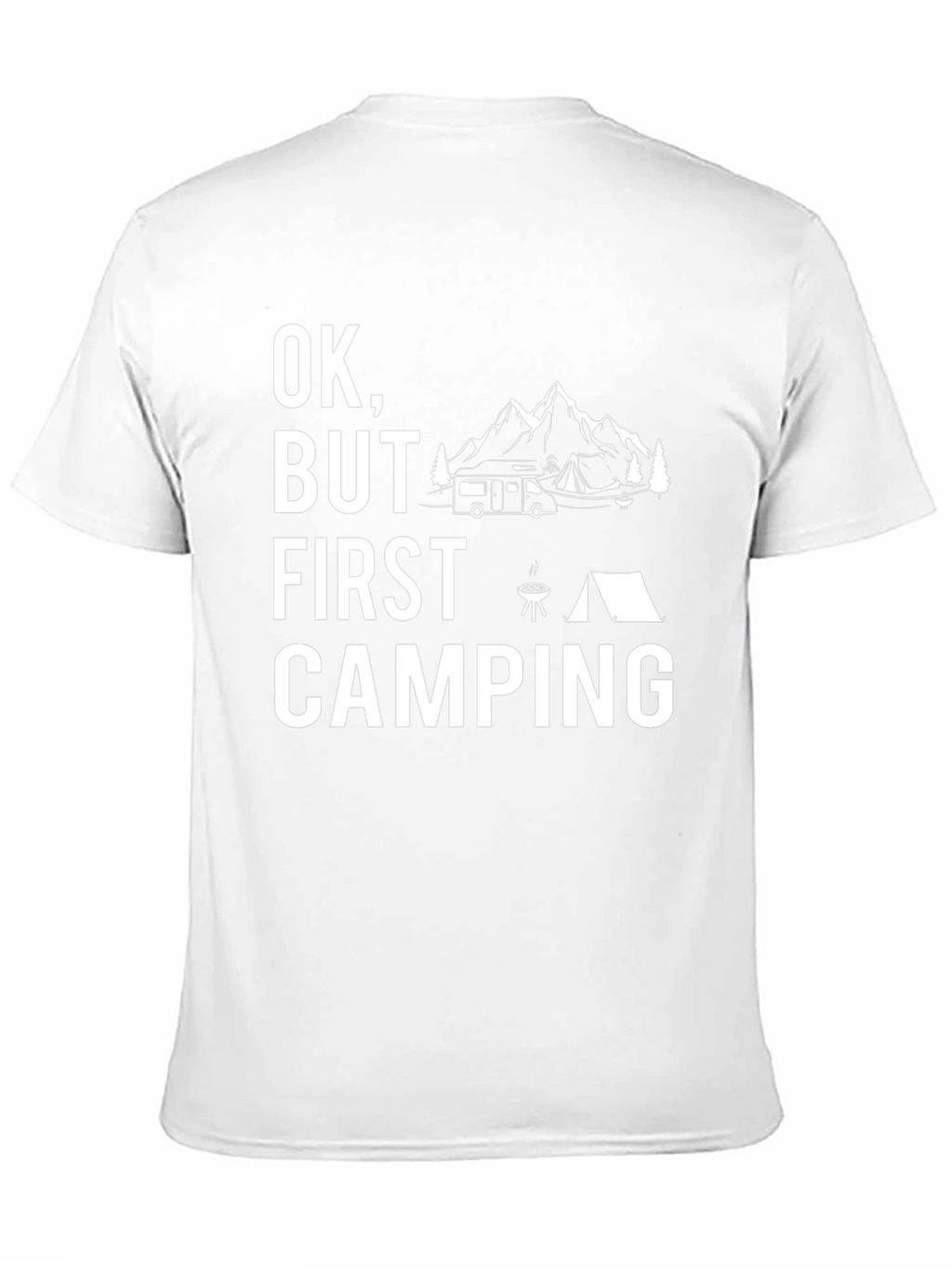 Ok But First Camping T-Shirt