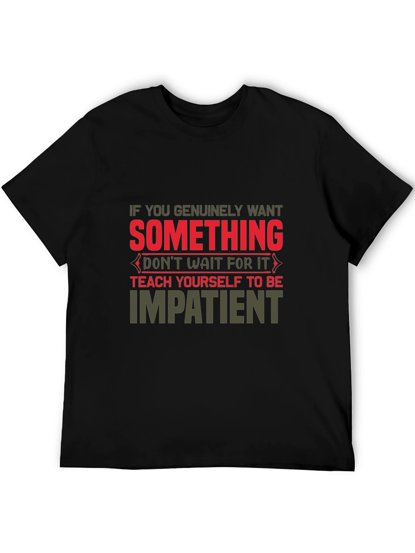 Motivational Impatient Graphic T-Shirt