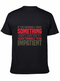Motivational Impatient Graphic T-Shirt