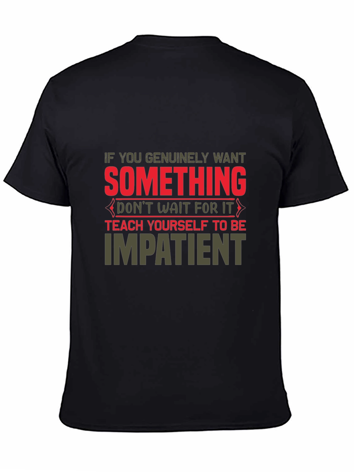 Motivational Impatient Graphic T-Shirt