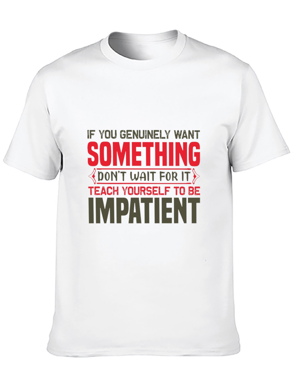 Motivational Impatient Graphic T-Shirt