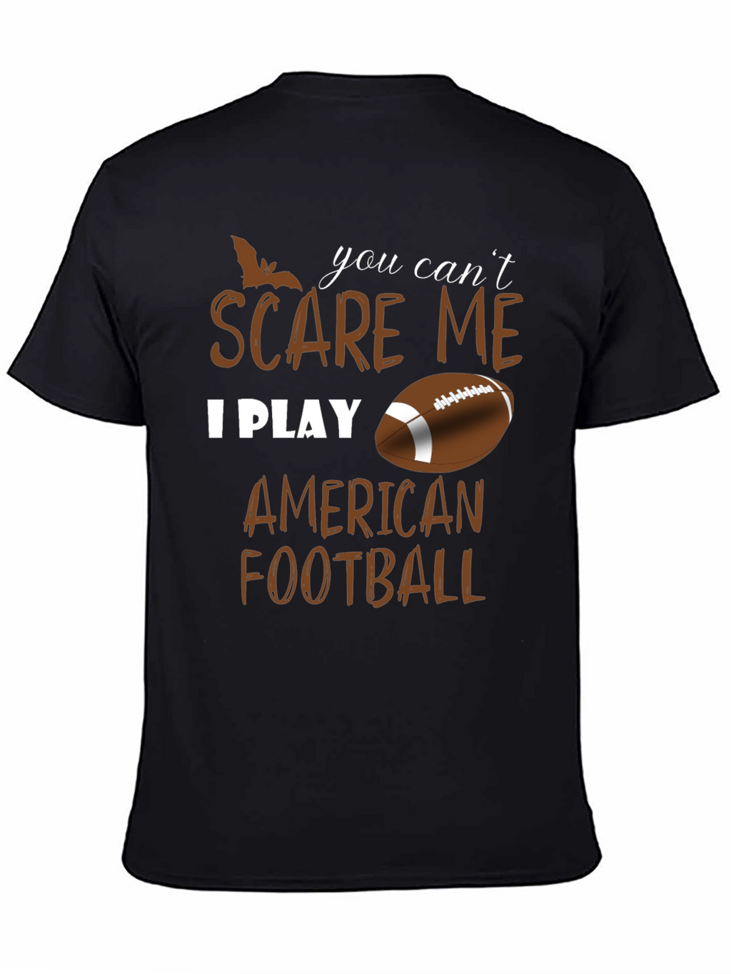 You Cant Scare Me I Play American Football T-Shirt