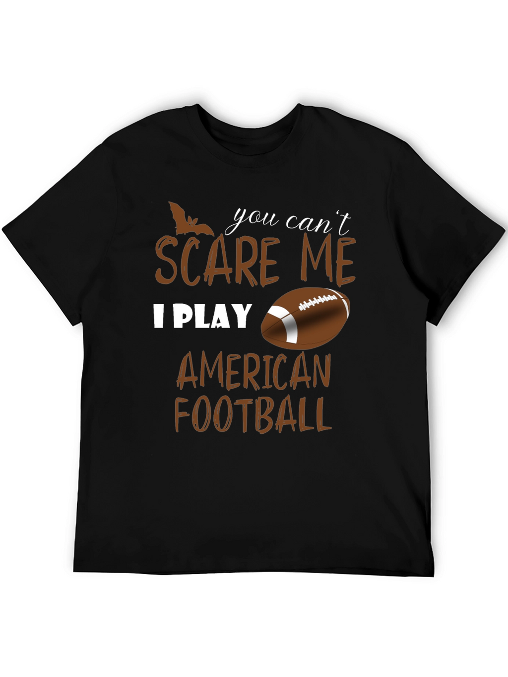 You Cant Scare Me I Play American Football T-Shirt