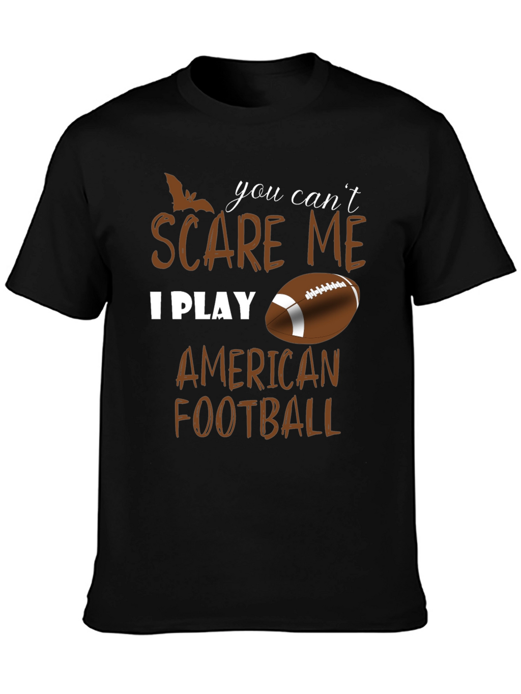 You Cant Scare Me I Play American Football T-Shirt