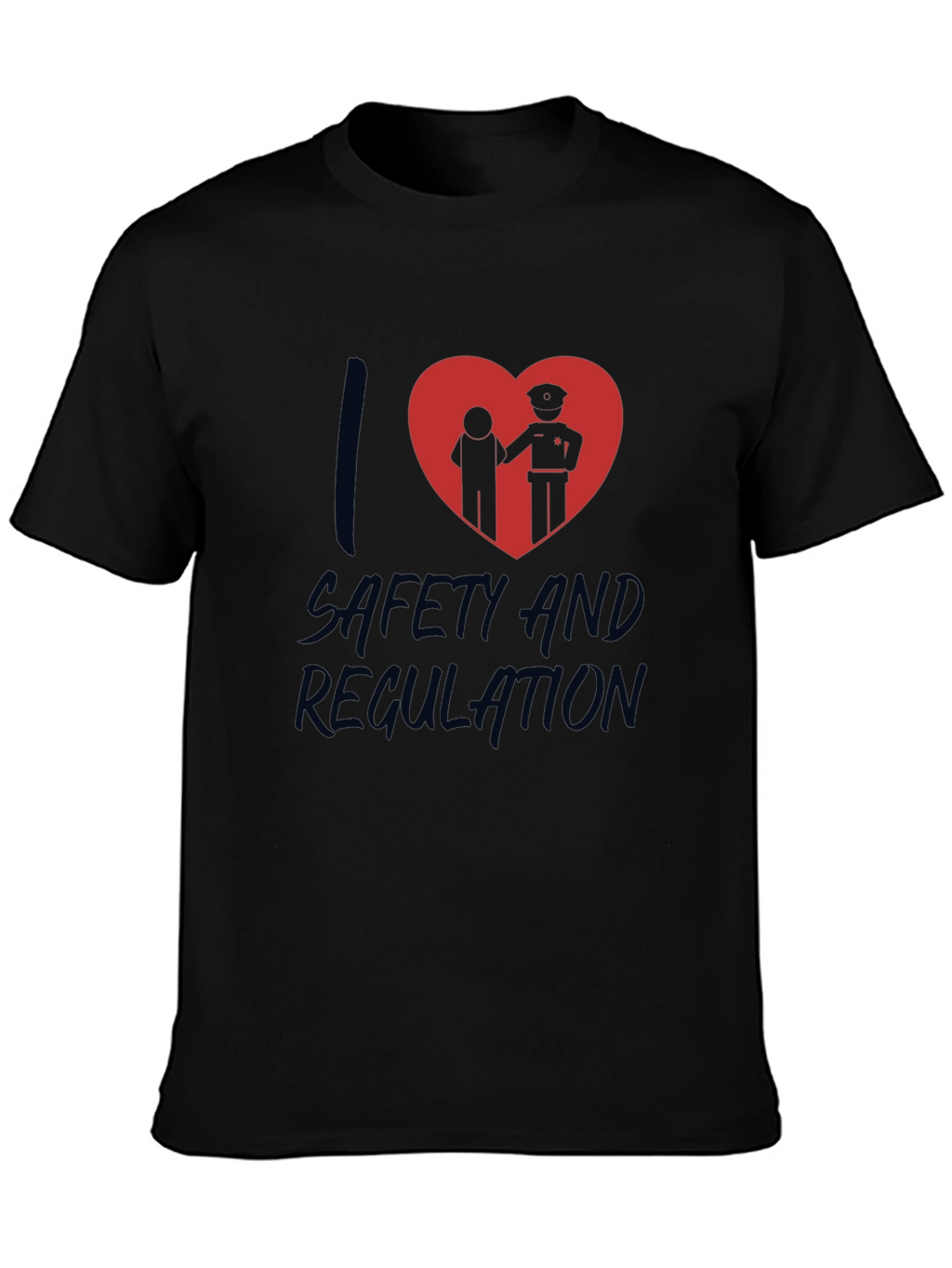 I Love Safety and Regulation Graphic T-Shirt