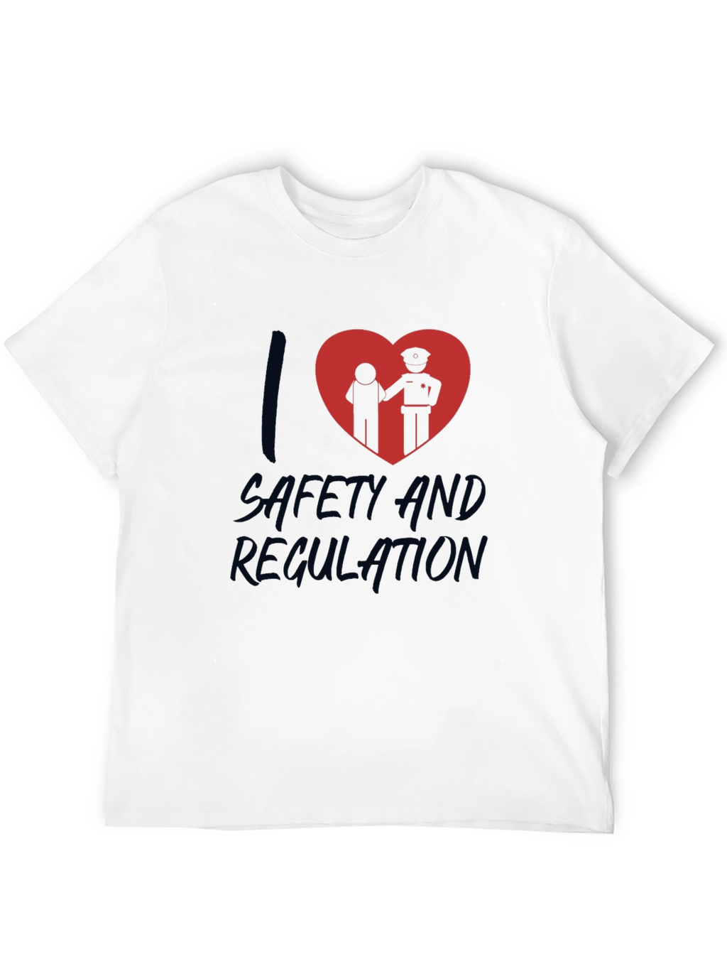 I Love Safety and Regulation Graphic T-Shirt