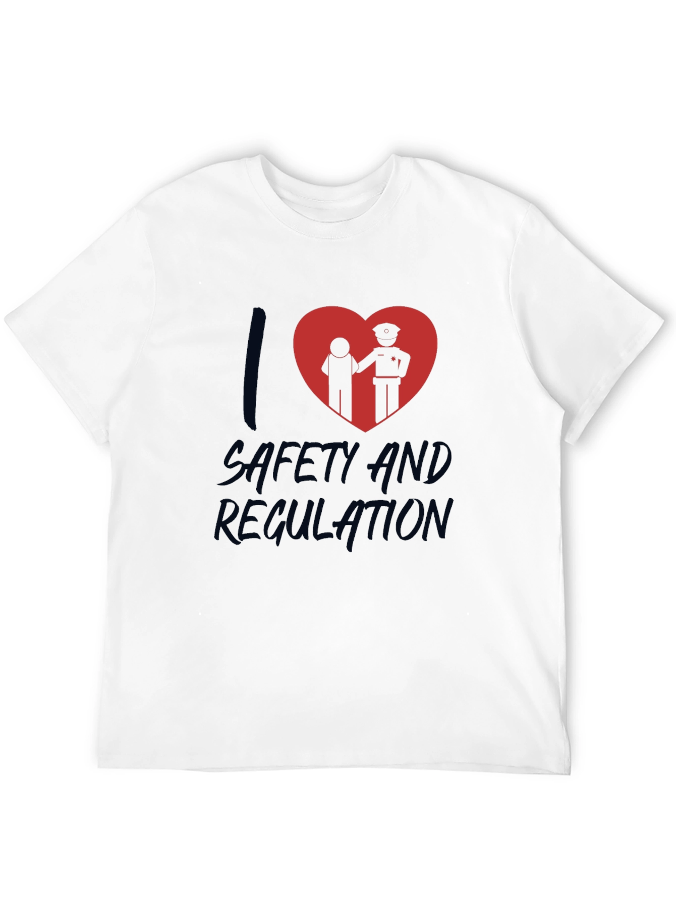 I Love Safety and Regulation Graphic T-Shirt