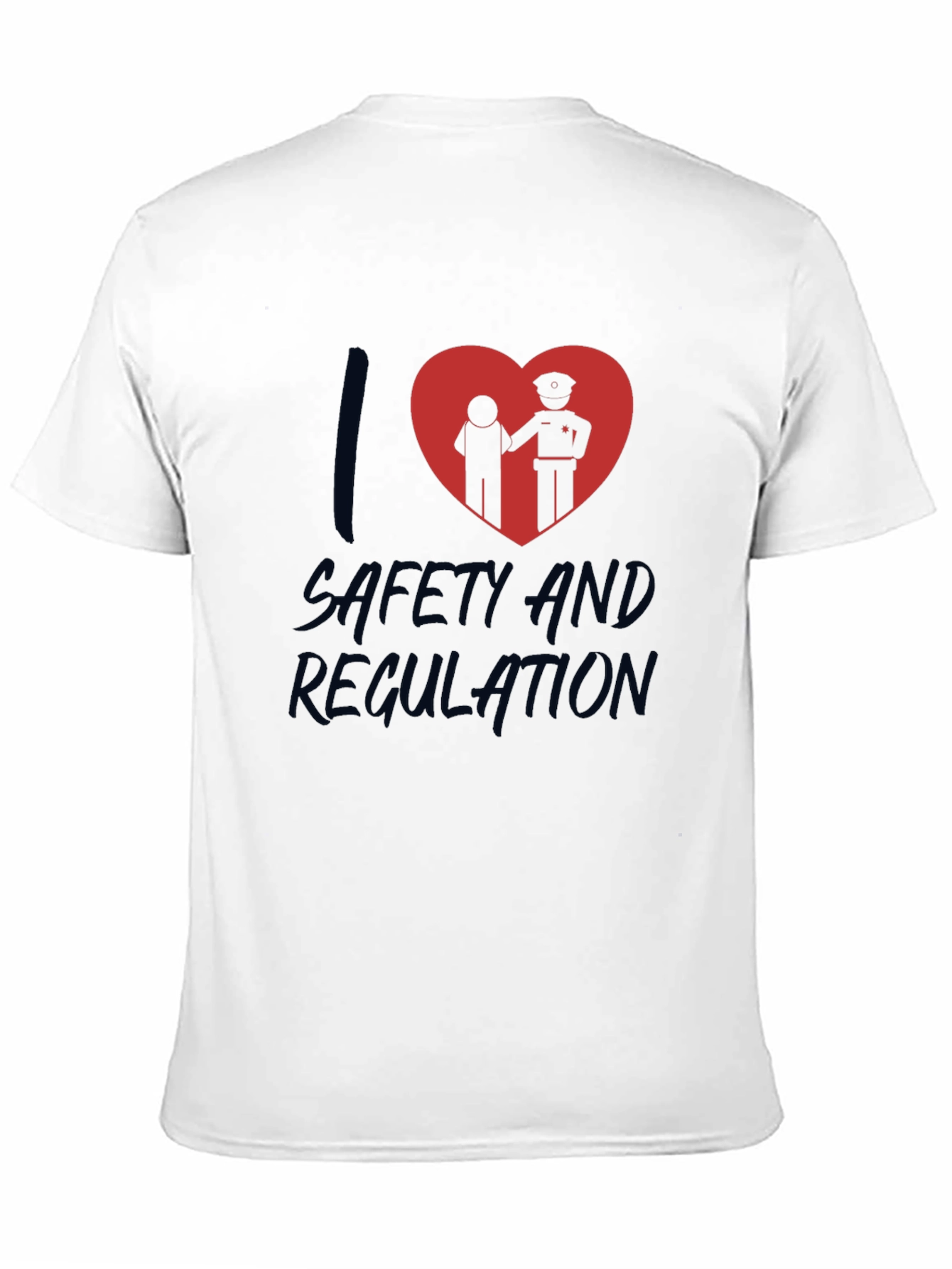 I Love Safety and Regulation Graphic T-Shirt