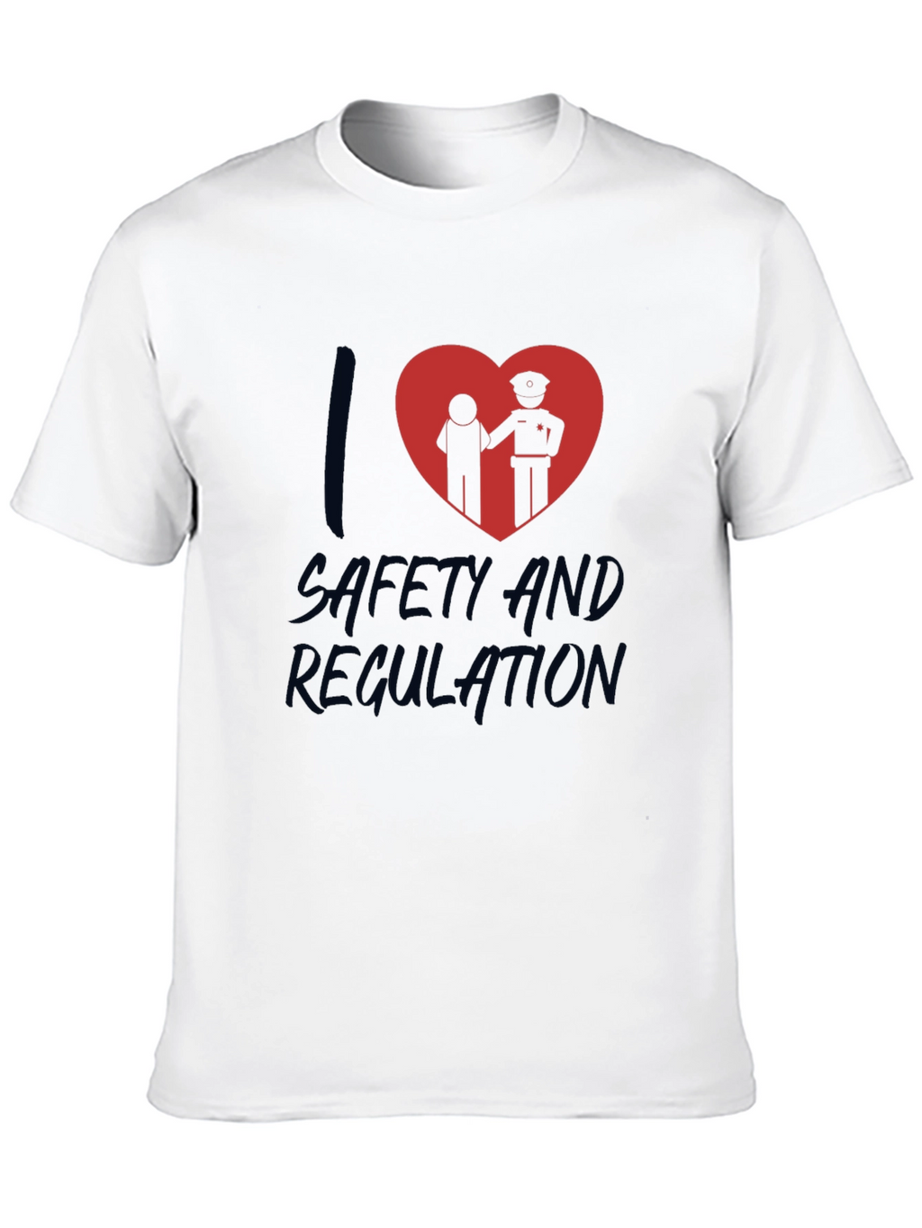 I Love Safety and Regulation Graphic T-Shirt