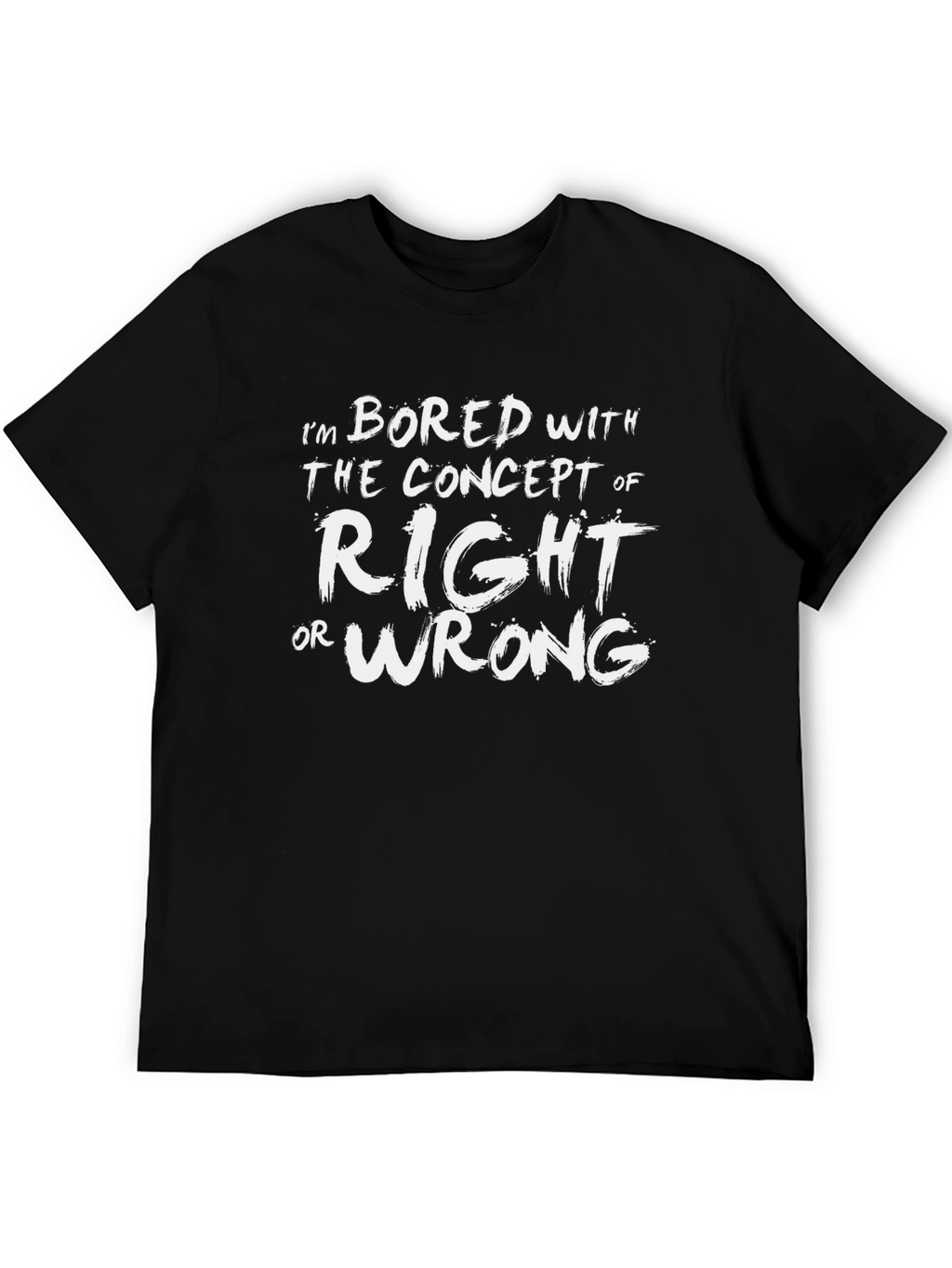 Bored with Right or Wrong Graphic T-Shirt