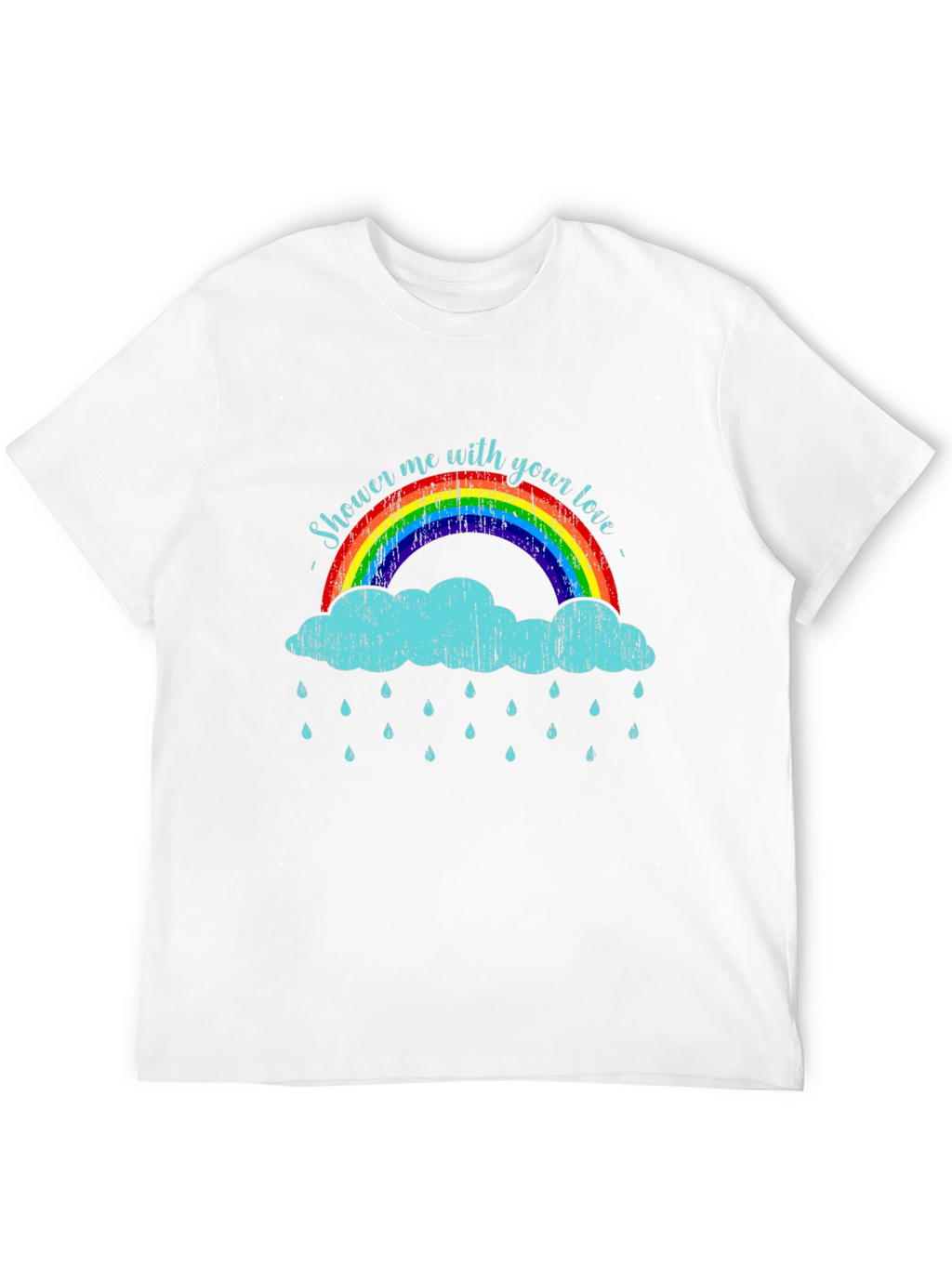 Shower Me With Your Love T-Shirt