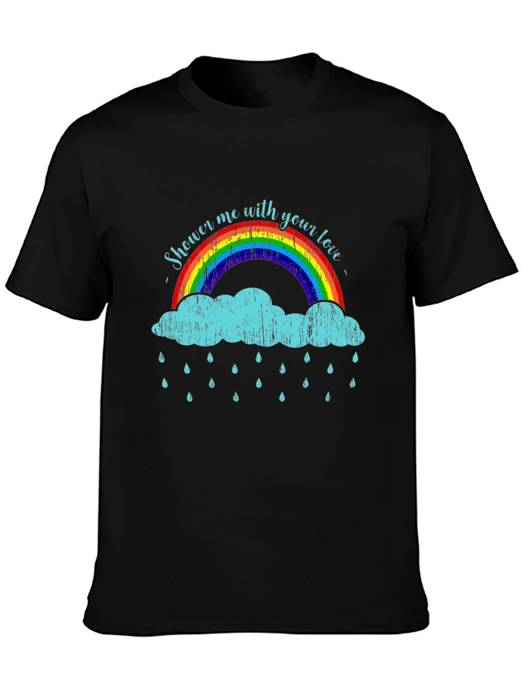 Shower Me With Your Love T-Shirt