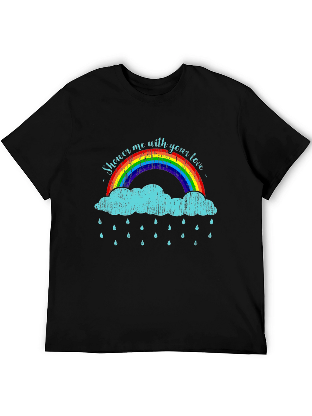 Shower Me With Your Love T-Shirt