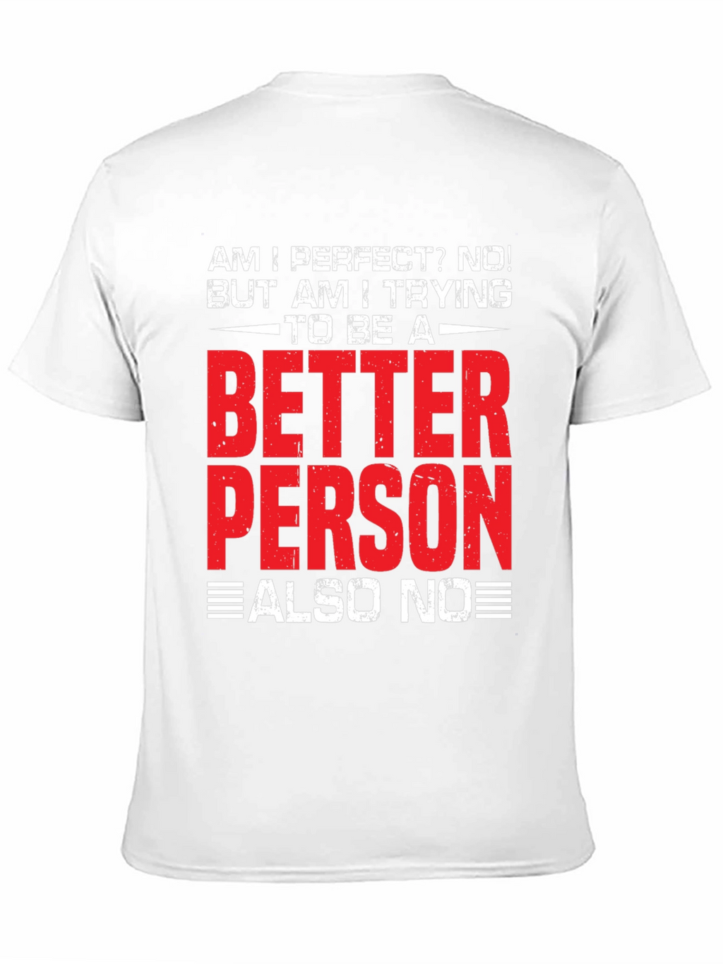 Funny Better Person? Also No Graphic T-Shirt