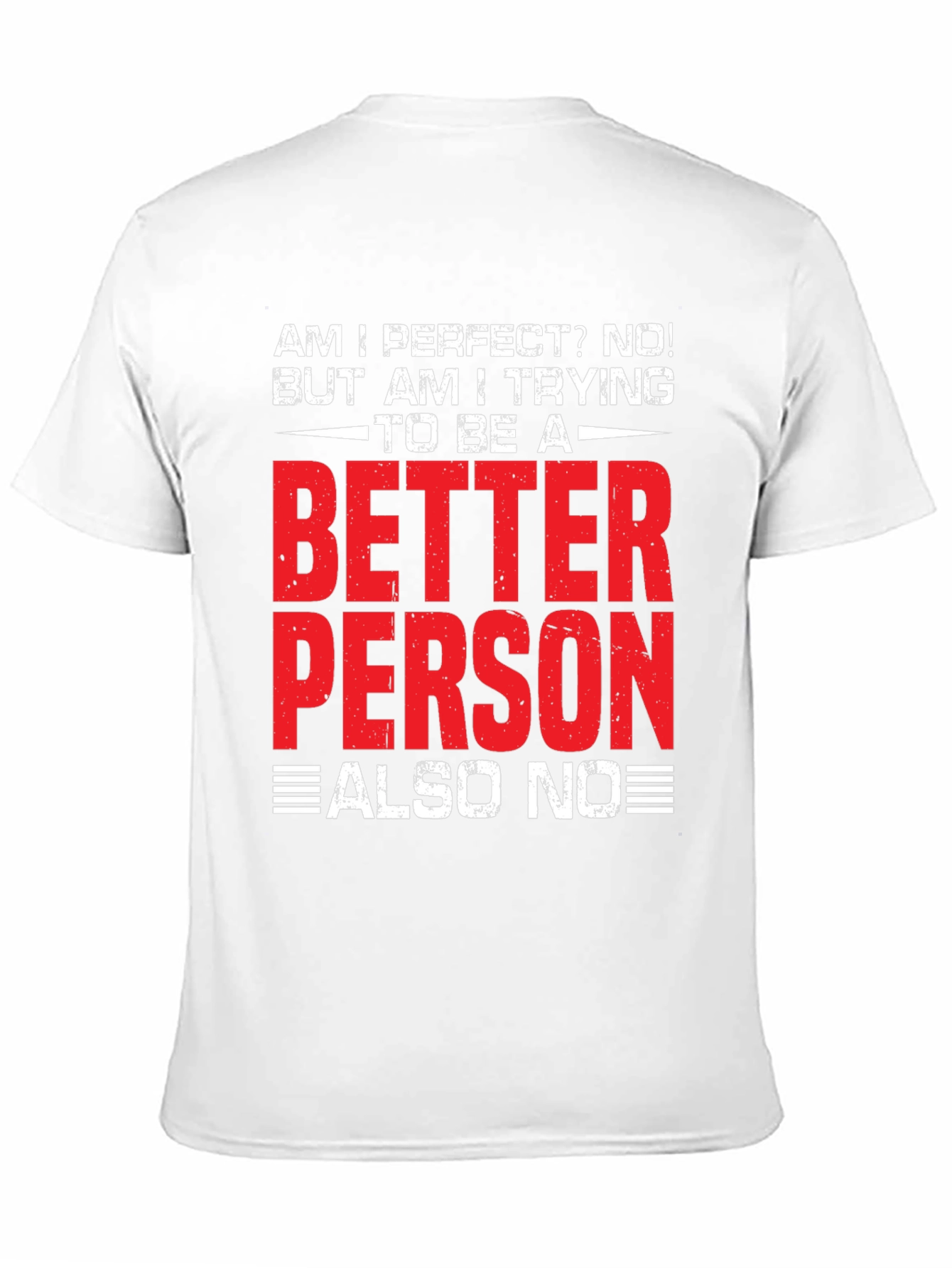 Funny Better Person? Also No Graphic T-Shirt