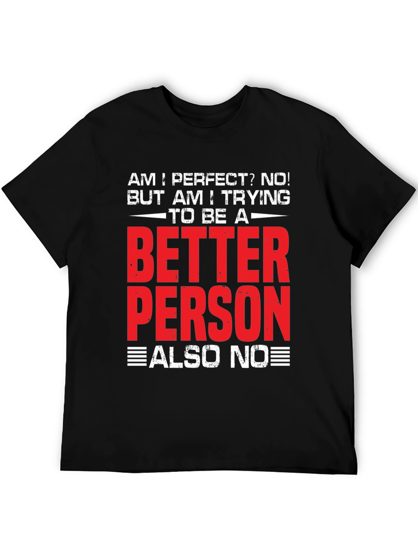 Funny Better Person? Also No Graphic T-Shirt