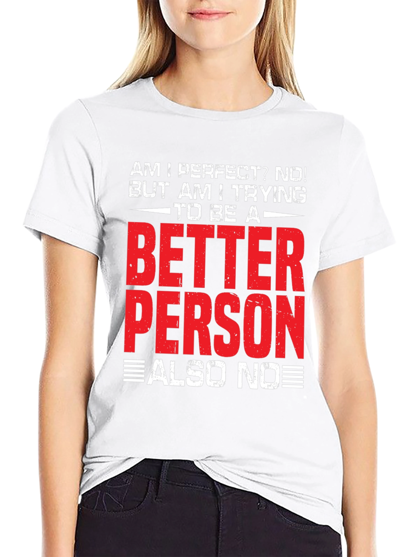 Funny Better Person? Also No Graphic T-Shirt