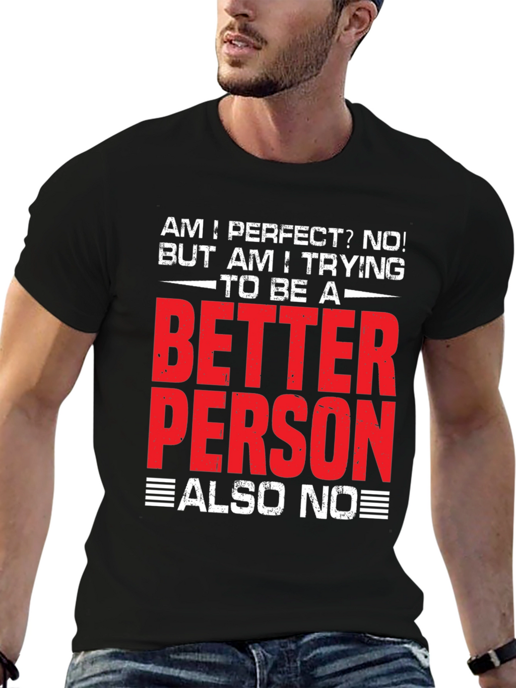 Funny Better Person? Also No Graphic T-Shirt