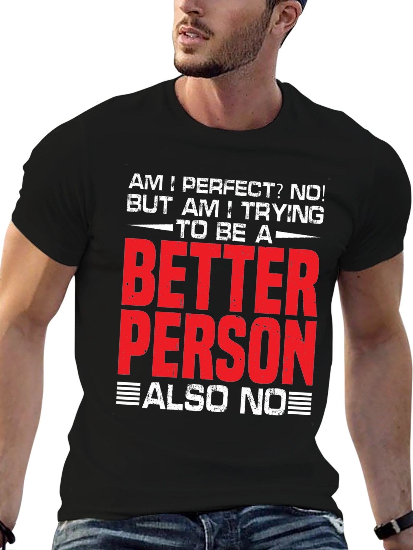Funny Better Person? Also No Graphic T-Shirt