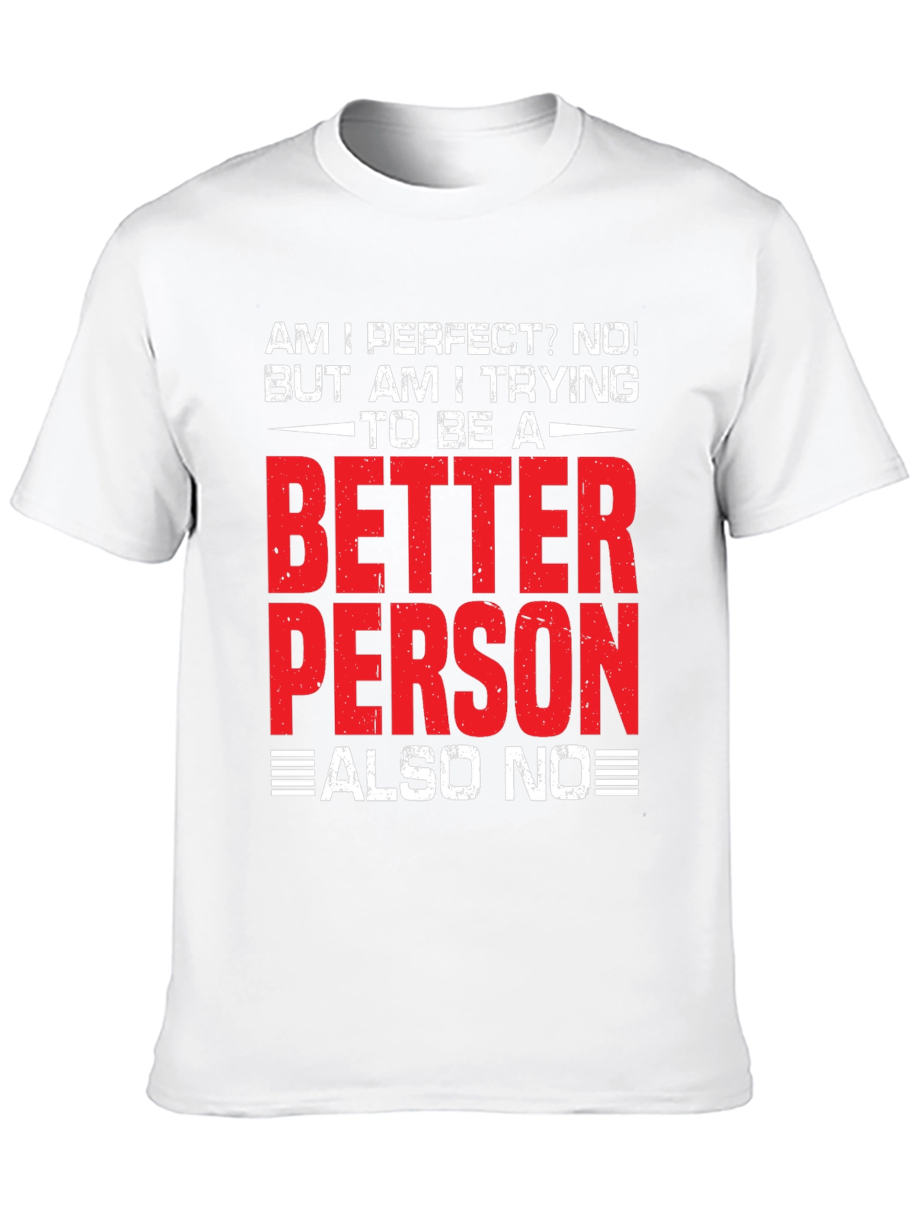 Funny Better Person? Also No Graphic T-Shirt