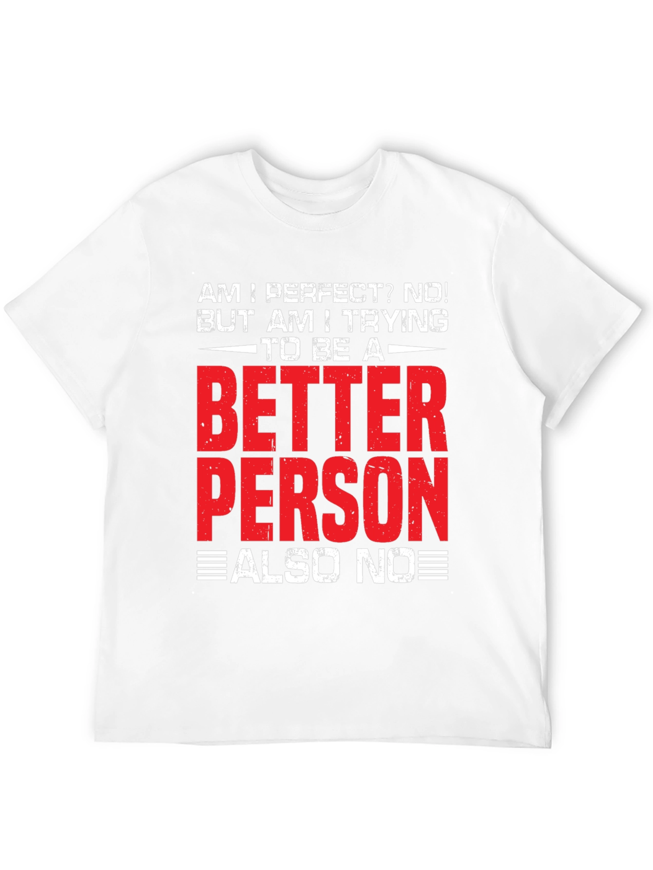 Funny Better Person? Also No Graphic T-Shirt