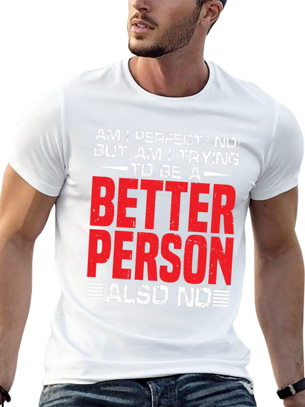 Funny Better Person? Also No Graphic T-Shirt
