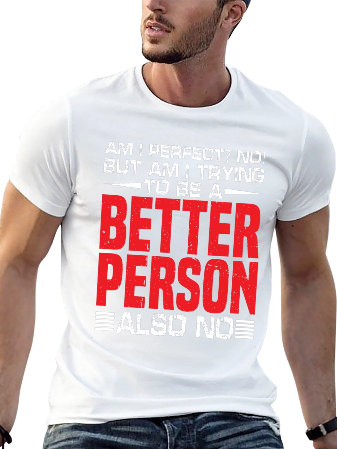 Funny Better Person? Also No Graphic T-Shirt