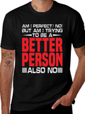 Funny Better Person? Also No Graphic T-Shirt