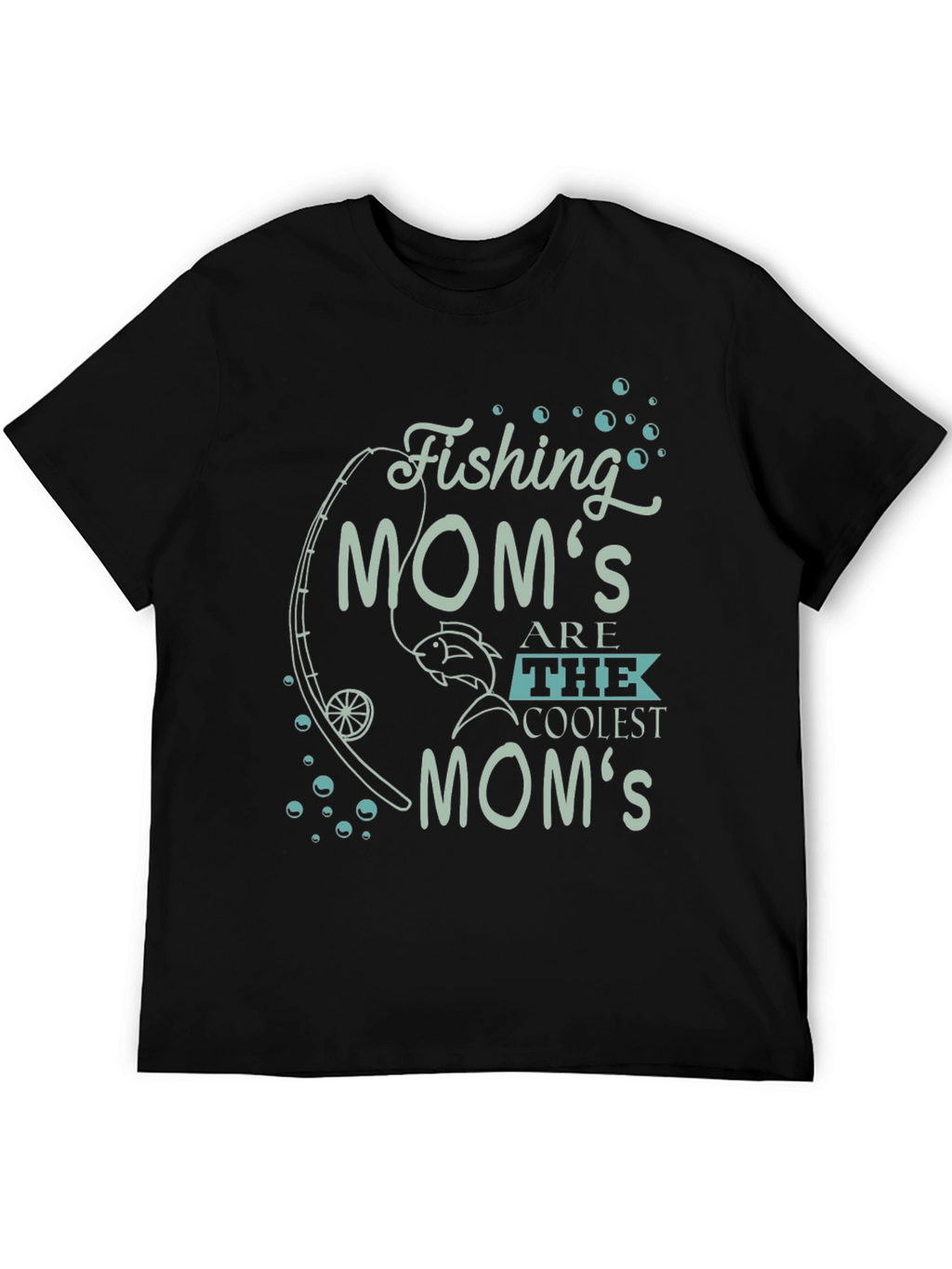 Fishing Moms Are The Coolest Moms Graphic Tee