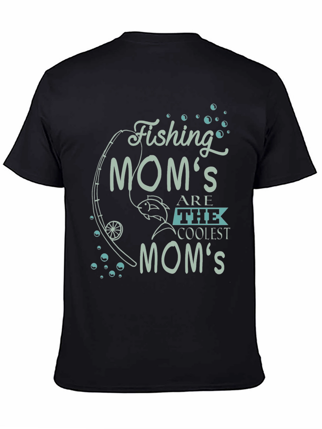 Fishing Moms Are The Coolest Moms Graphic Tee