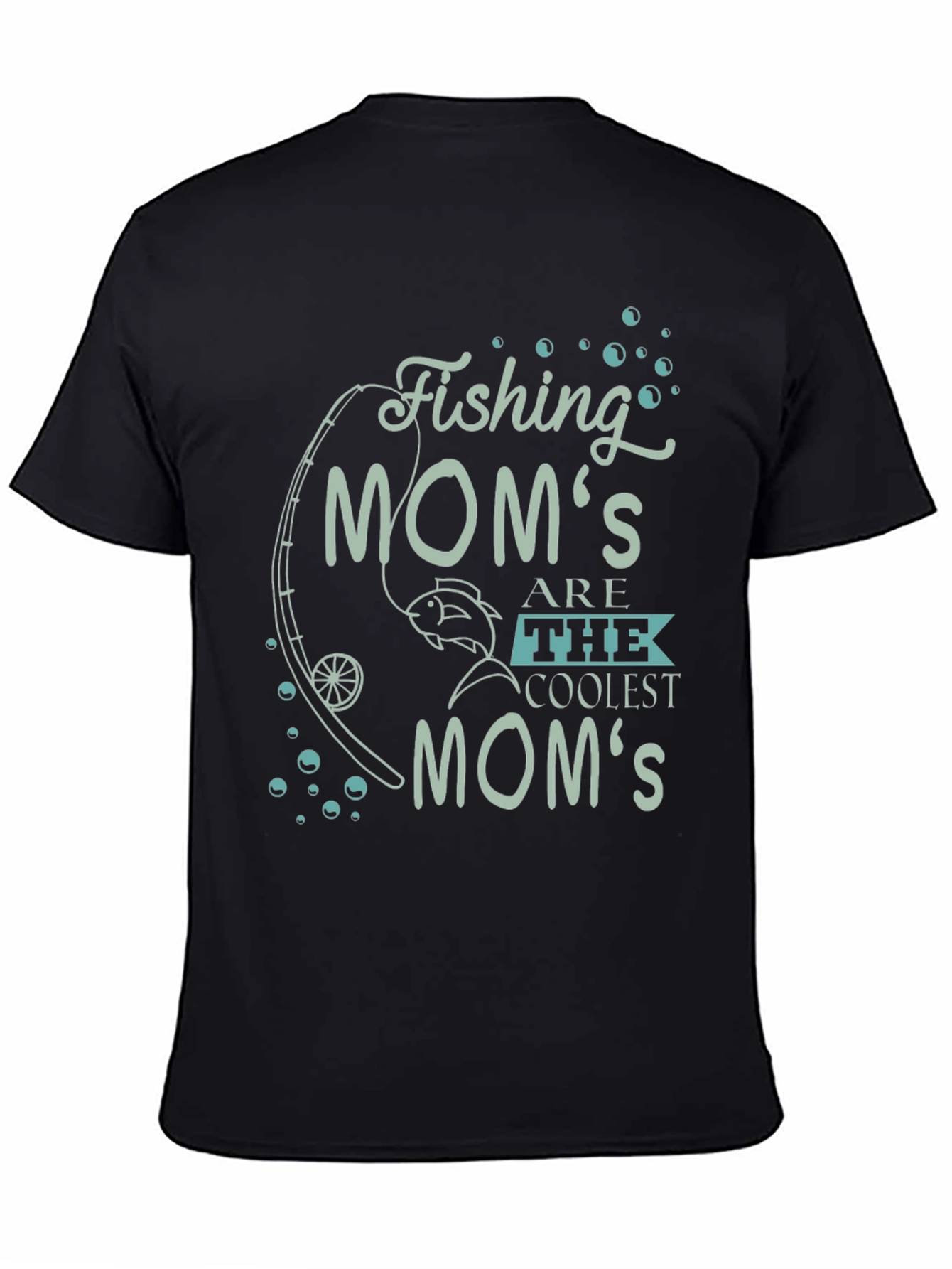 Fishing Moms Are The Coolest Moms Graphic Tee
