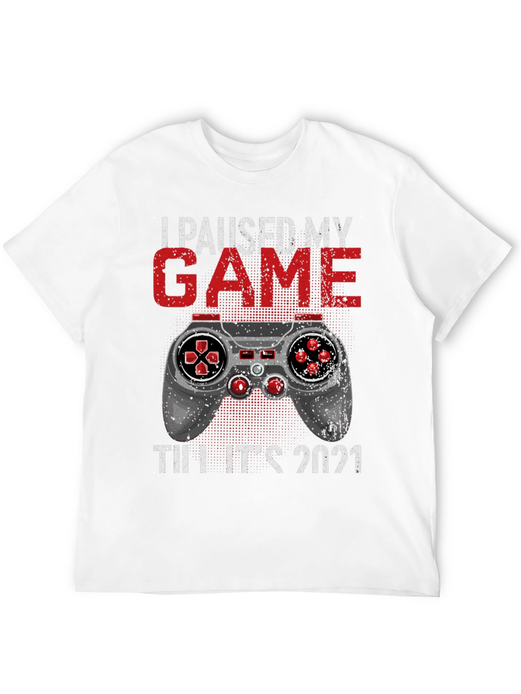 I Paused My Game Till Its 2021 T-Shirt