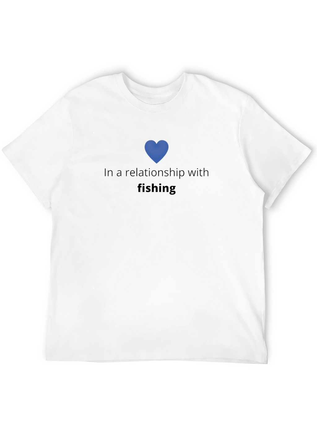 In a Relationship with Fishing T-Shirt