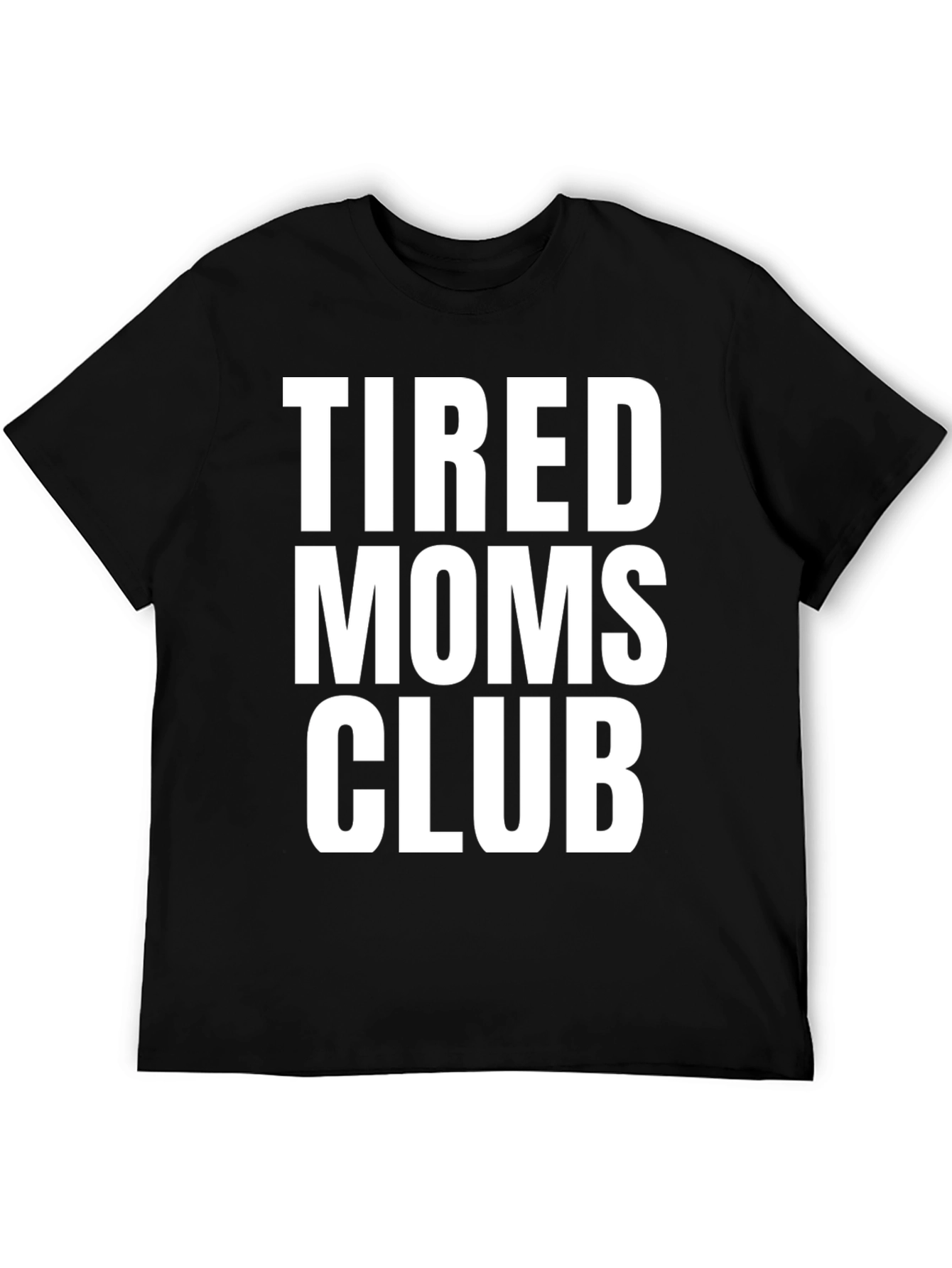 Tired Moms Club Tee - Comfortable Cotton Crew Neck T-Shirt