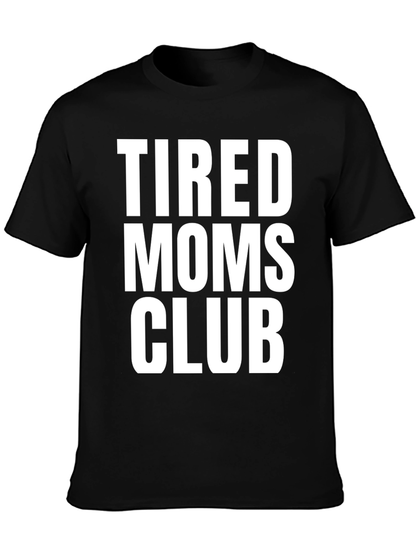 Tired Moms Club Tee - Comfortable Cotton Crew Neck T-Shirt