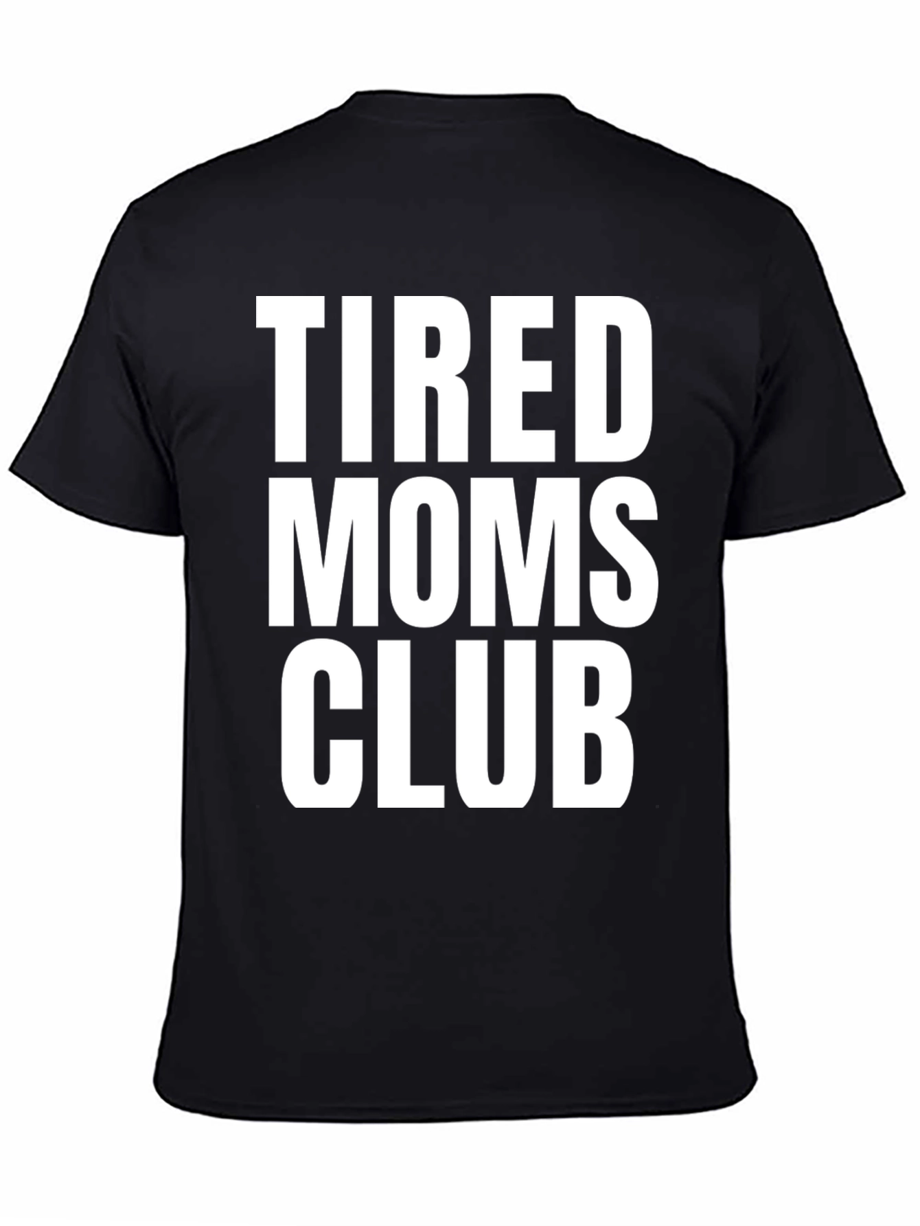 Tired Moms Club Tee - Comfortable Cotton Crew Neck T-Shirt