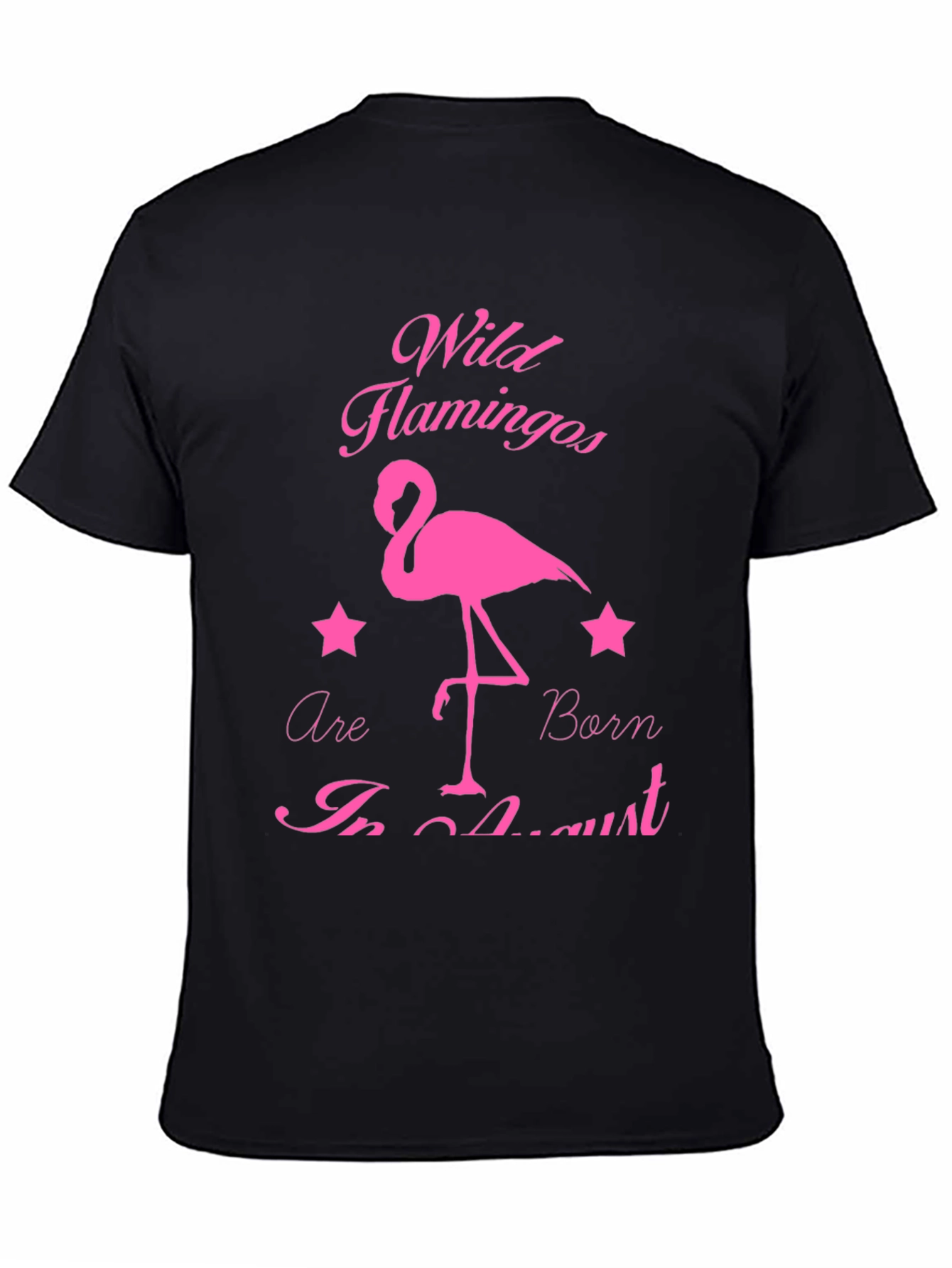 Wild Flamingos Born in August T-Shirt