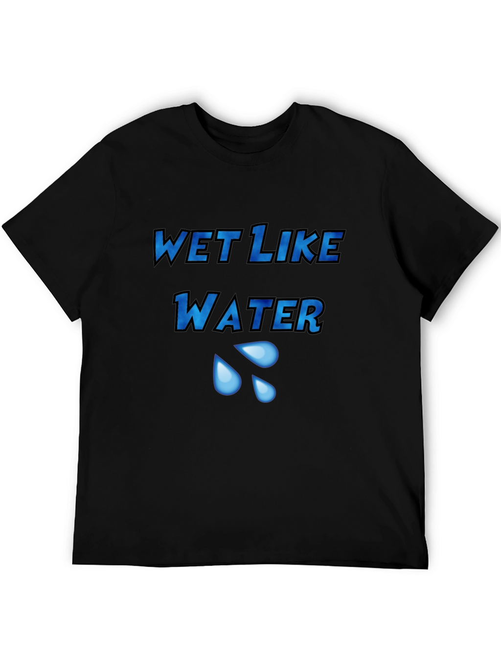 Wet Like Water Graphic Tee - Unisex Black T-Shirt