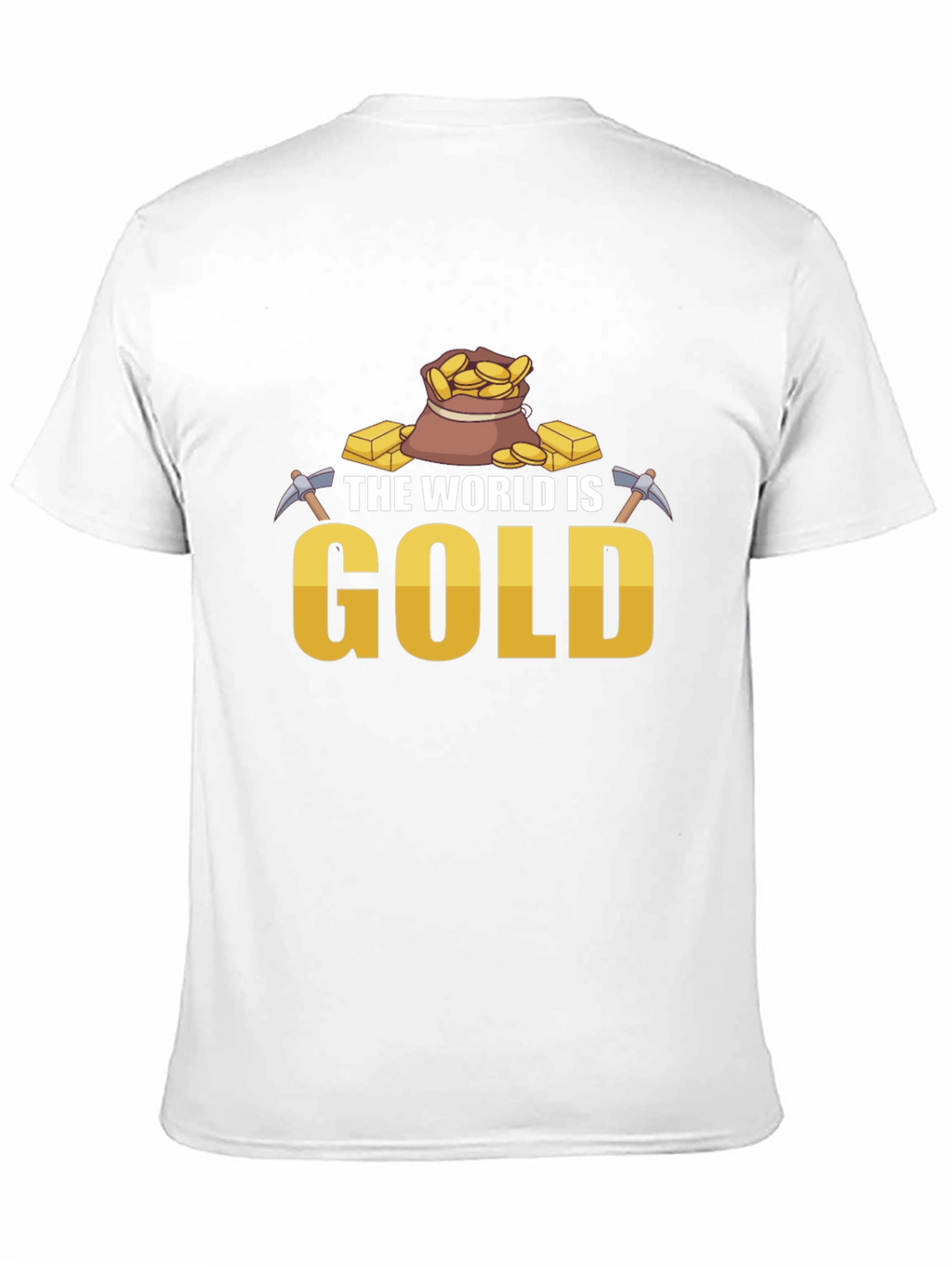 The World is Gold T-Shirt - Mining Theme