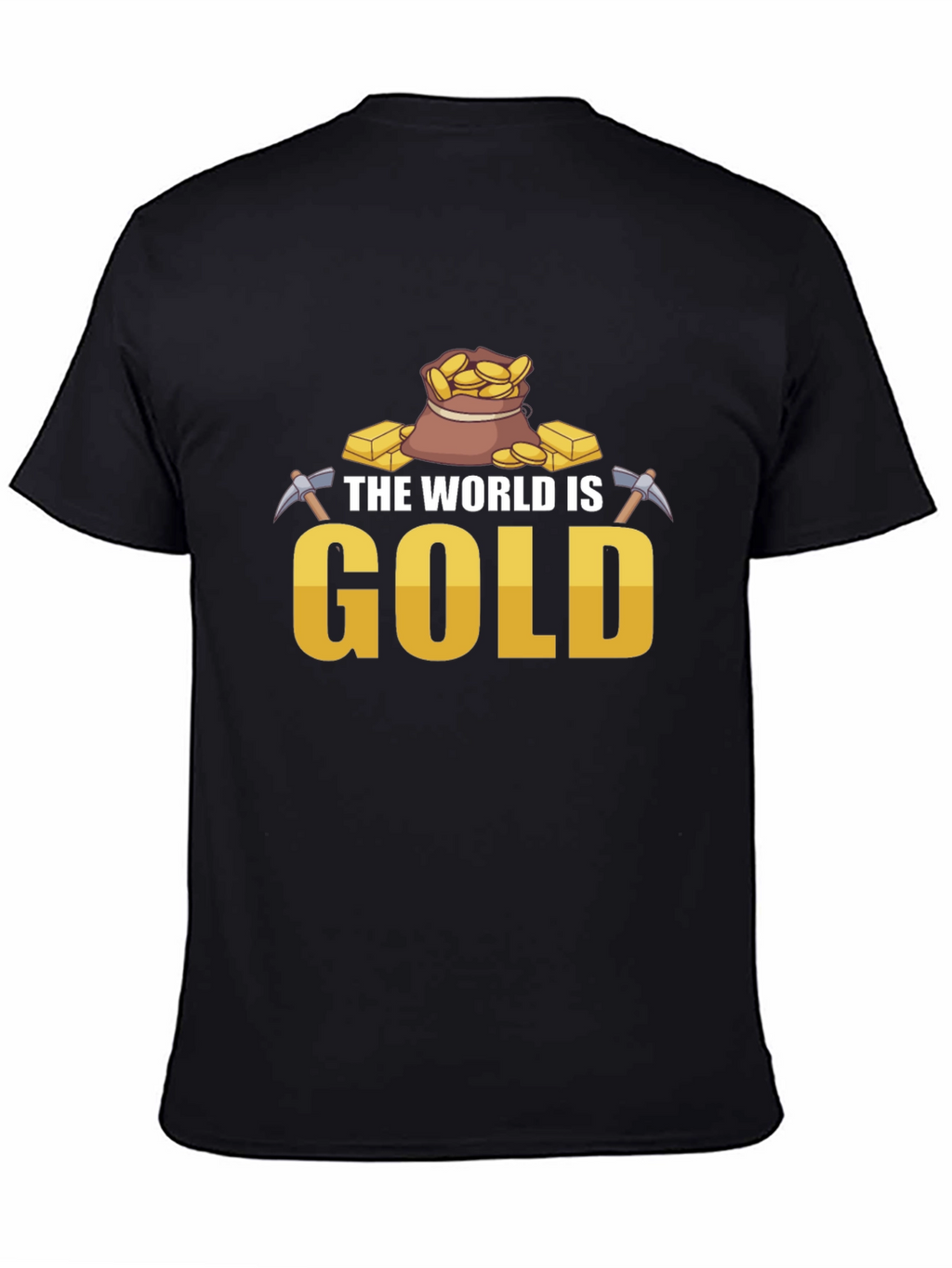 The World is Gold T-Shirt - Mining Theme