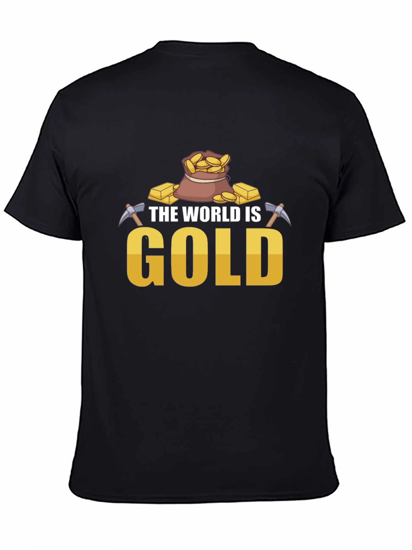 The World is Gold T-Shirt - Mining Theme